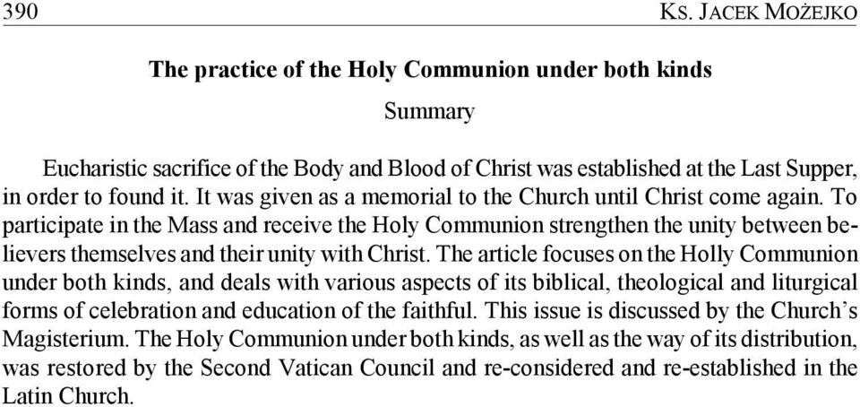 To participate in the Mass and receive the Holy Communion strengthen the unity between believers themselves and their unity with Christ.