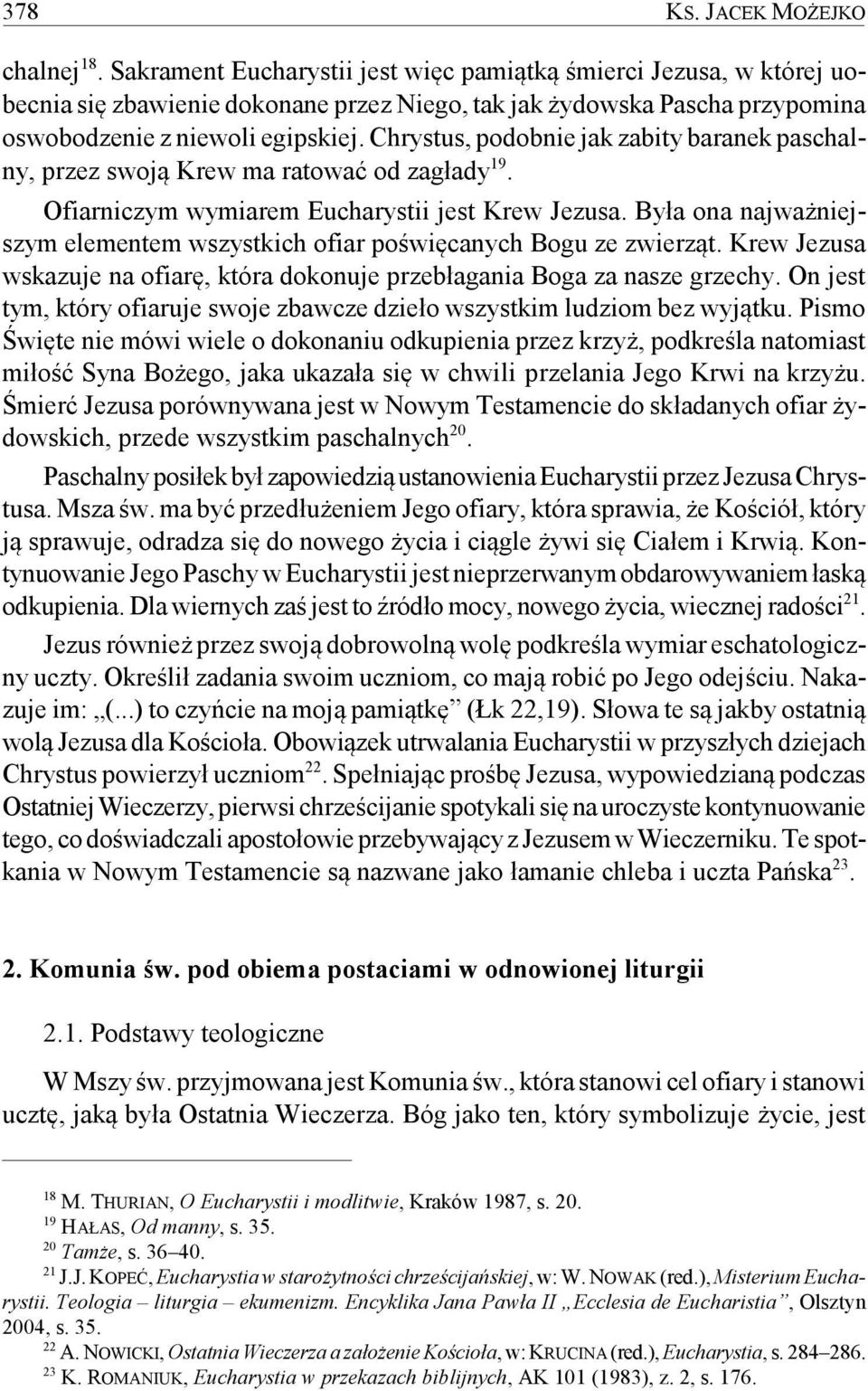 Chrystus, podobnie jak zabity baranek paschalny, przez swoją Krew ma ratować od zagłady 19. Ofiarniczym wymiarem Eucharystii jest Krew Jezusa.