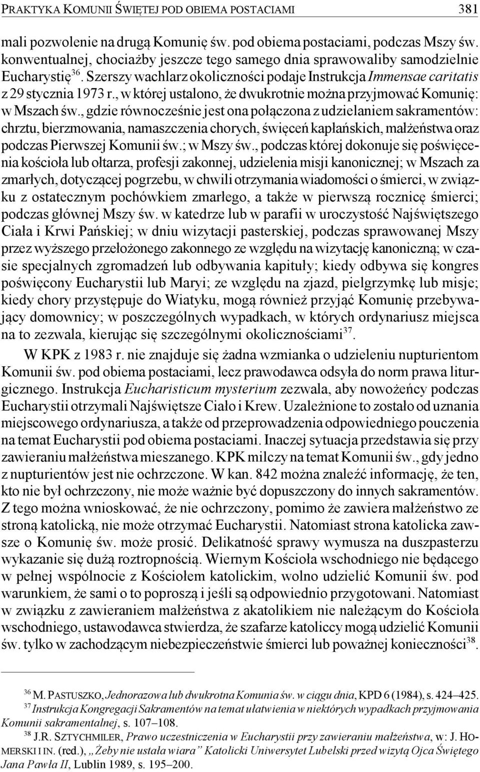, w której ustalono, że dwukrotnie można przyjmować Komunię: w Mszach św.