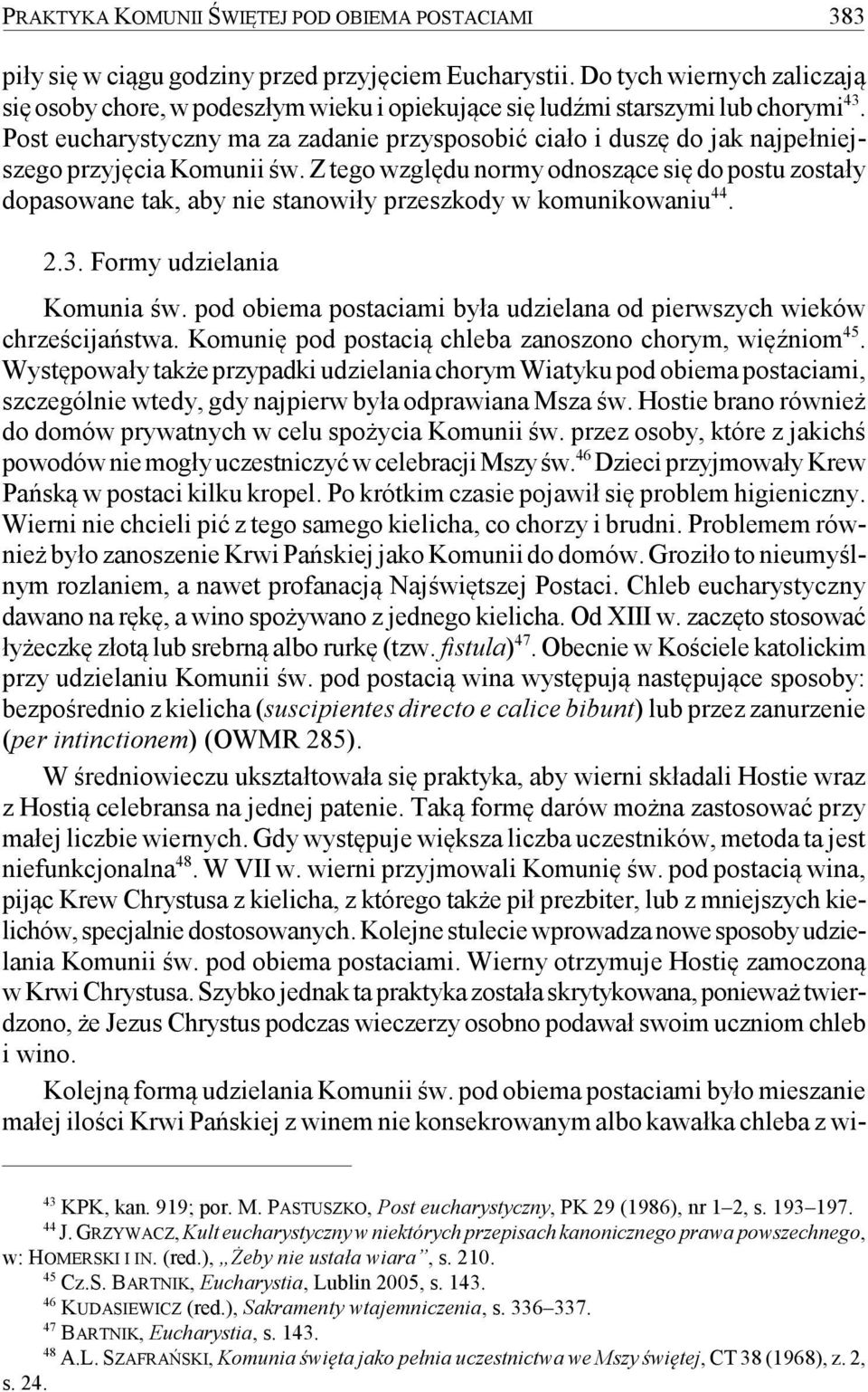 Post eucharystyczny ma za zadanie przysposobić ciało i duszę do jak najpełniejszego przyjęcia Komunii św.