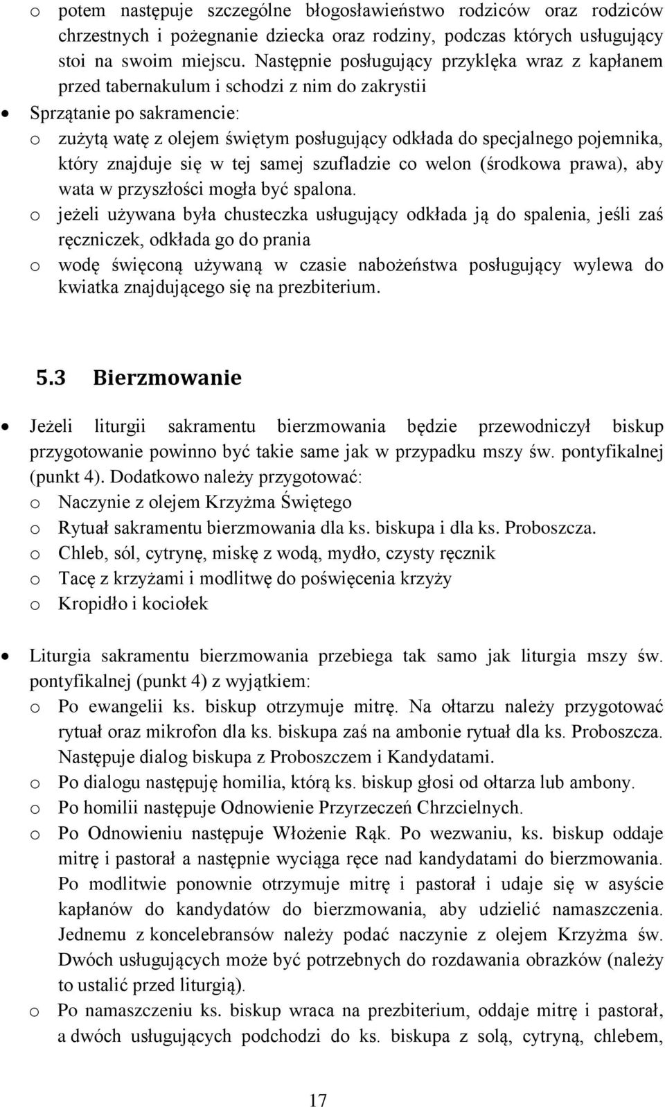 który znajduje się w tej samej szufladzie co welon (środkowa prawa), aby wata w przyszłości mogła być spalona.