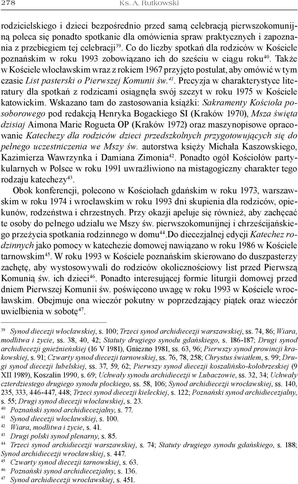Co do liczby spotkań dla rodziców w Kościele poznańskim w roku 1993 zobowiązano ich do sześciu w ciągu roku 40.