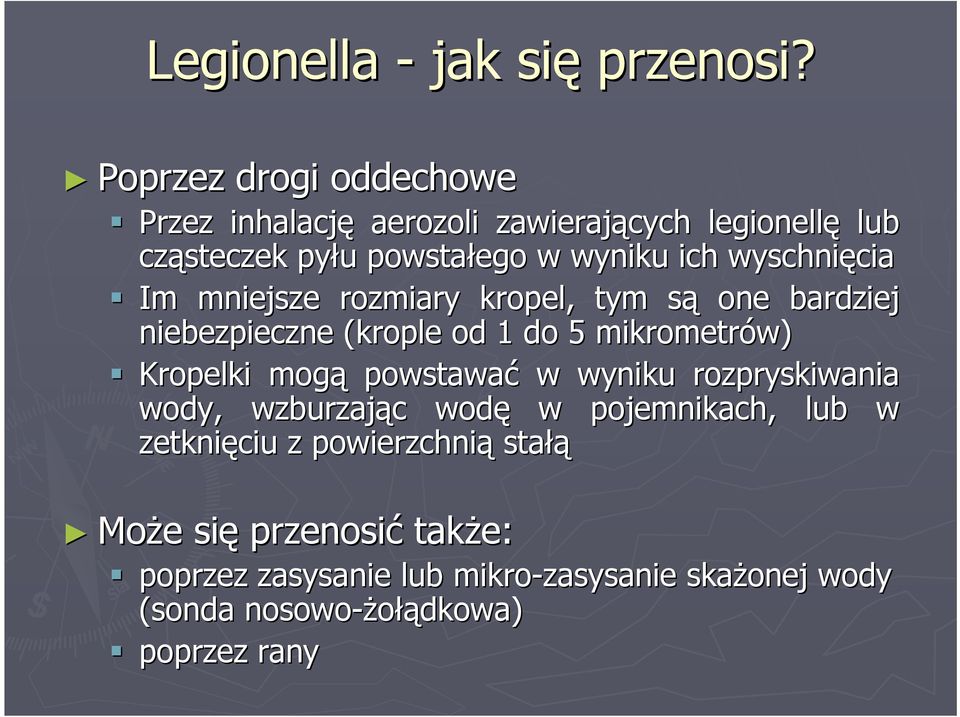 wyschnięcia cia Im mniejsze rozmiary kropel, tym sąs one bardziej niebezpieczne (krople od 1 do 5 mikrometrów) Kropelki mogą