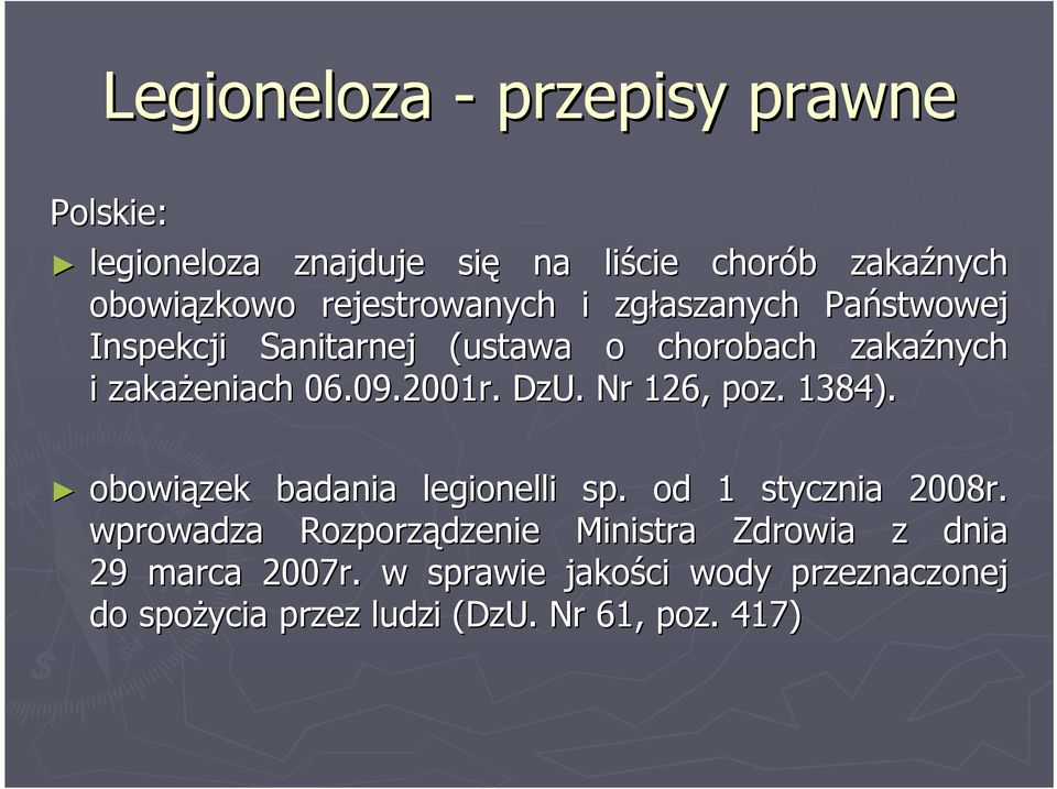 2001r. DzU.. Nr 126, poz. 1384). obowiązek badania legionelli sp. od 1 stycznia 2008r.