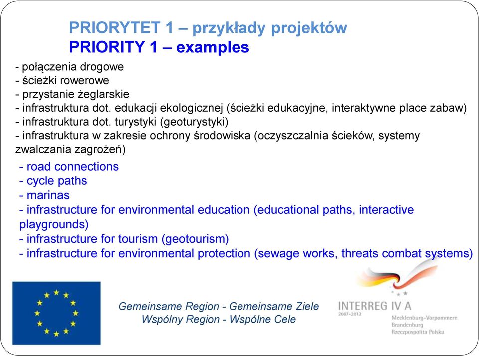 turystyki (geoturystyki) - infrastruktura w zakresie ochrony środowiska (oczyszczalnia ścieków, systemy zwalczania zagrożeń) - road connections - cycle