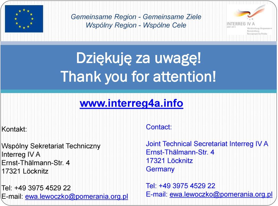 4 17321 Löcknitz Tel: +49 3975 4529 22 E-mail: ewa.lewoczko@pomerania.org.
