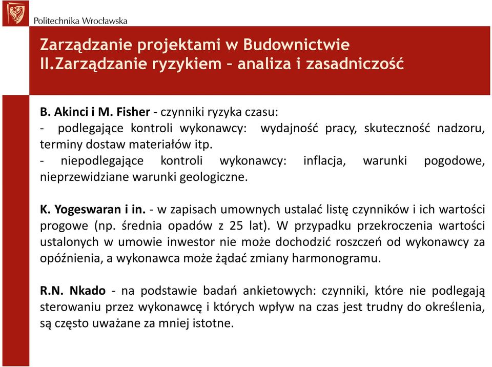 - w zapisach umownych ustalać listę czynników i ich wartości progowe (np. średnia opadów z 25 lat).