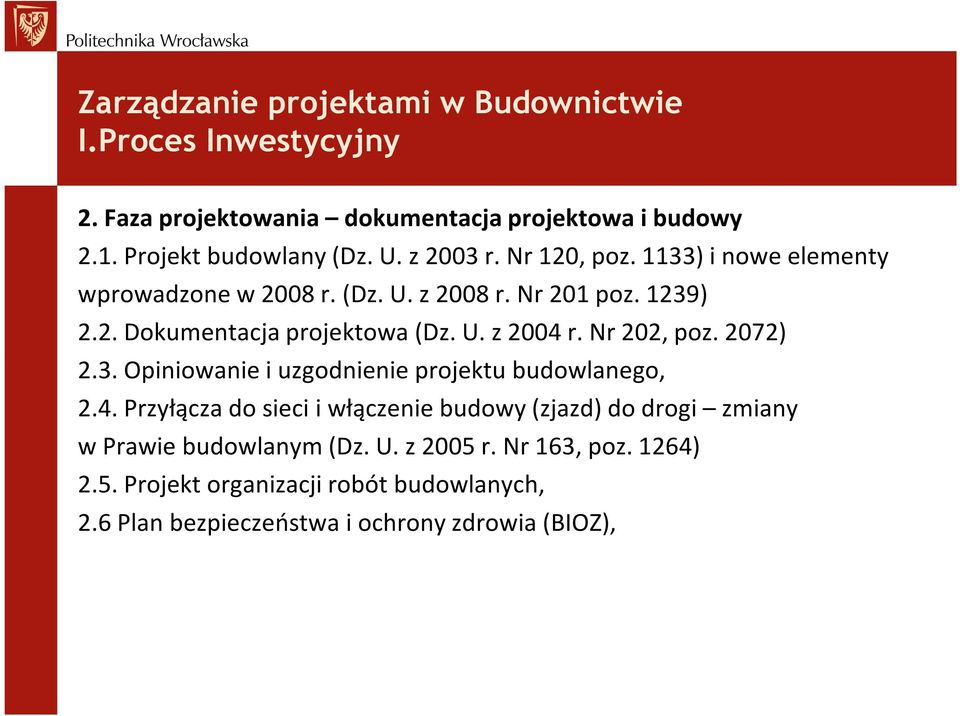 Nr 202, poz. 2072) 2.3. Opiniowanie i uzgodnienie projektu budowlanego, 2.4.