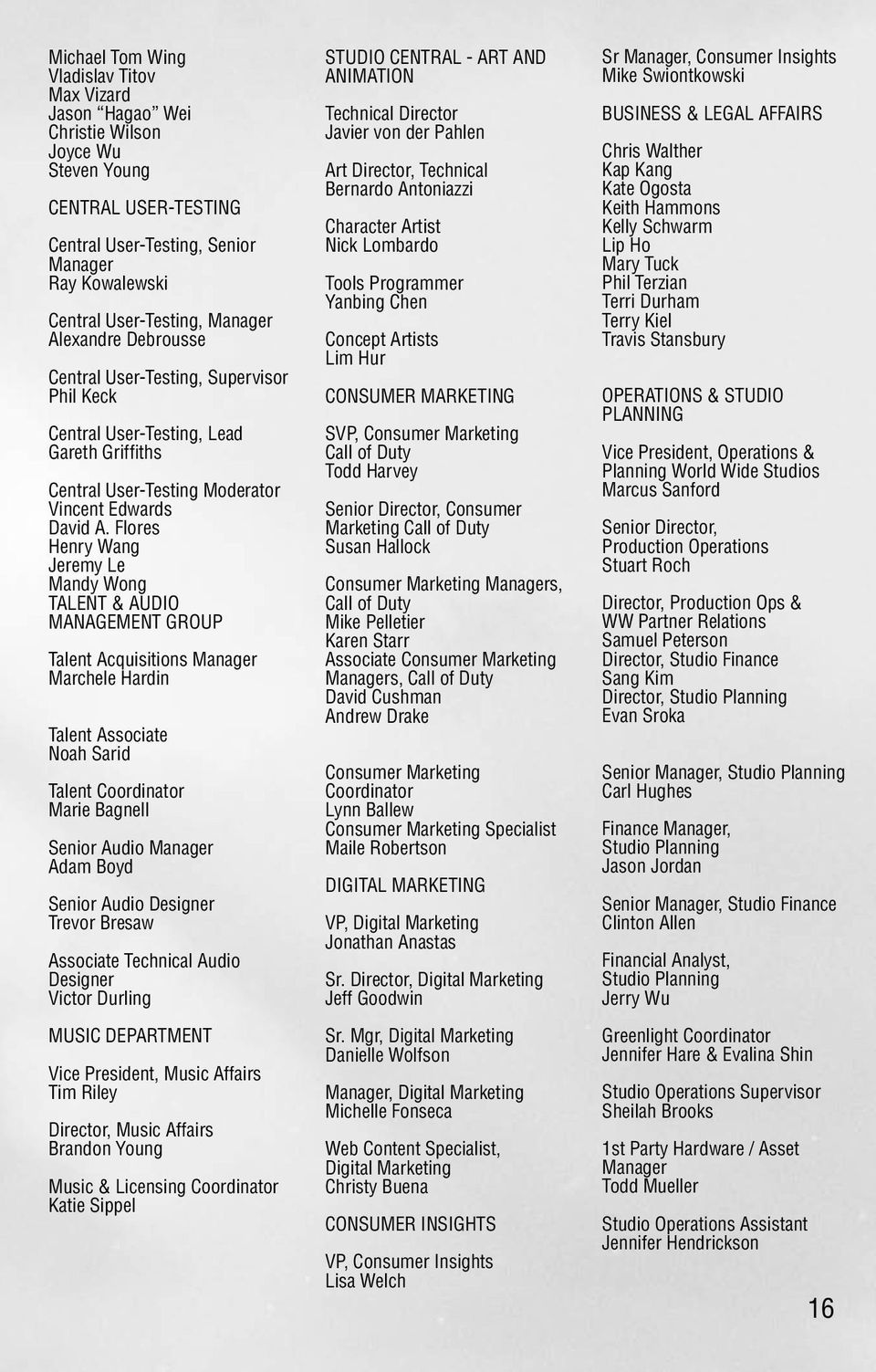 Flores Henry Wang Jeremy Le Mandy Wong TALENT & AUDIO MANAGEMENT GROUP Talent Acquisitions Manager Marchele Hardin Talent Associate Noah Sarid Talent Coordinator Marie Bagnell Senior Audio Manager