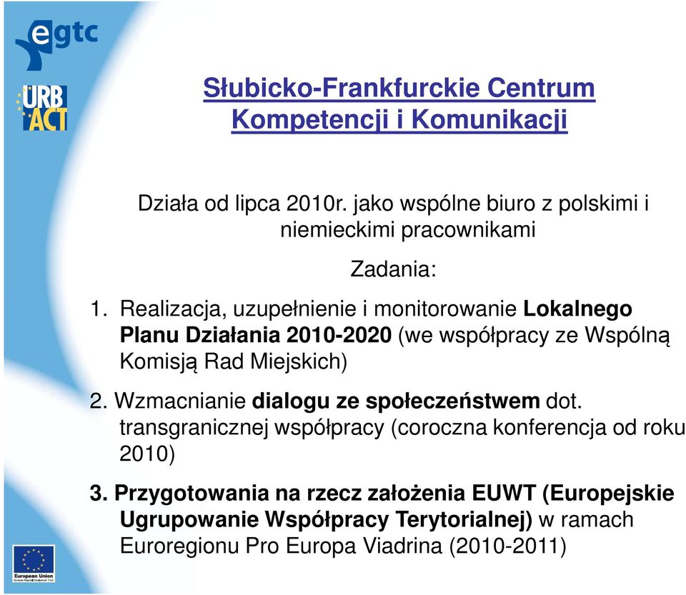 Realizacja, uzupełnienie i monitorowanie Lokalnego Planu Działania 2010-2020 (we współpracy ze Wspólną Komisją Rad Miejskich) 2.