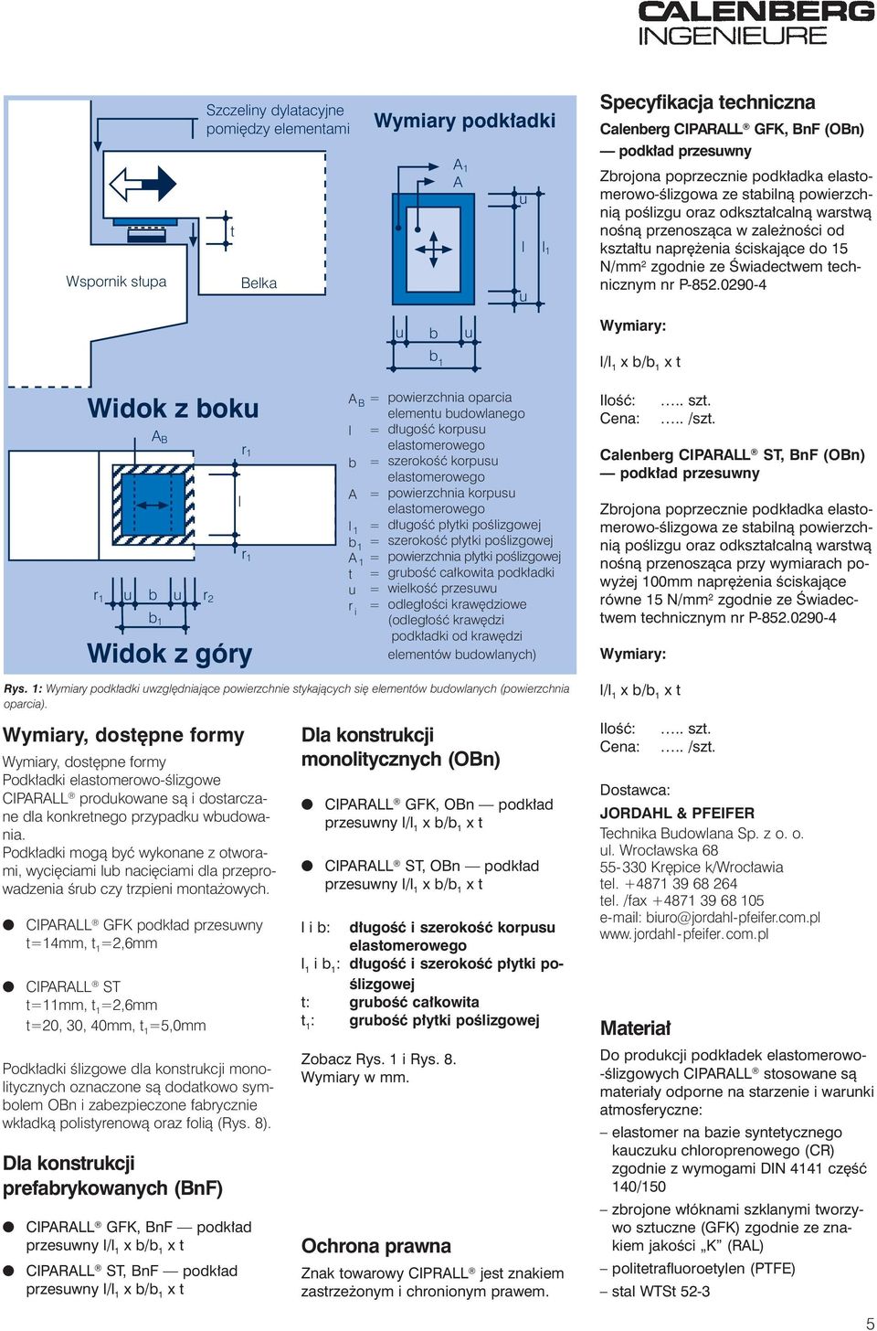 0290-4 Wymiary: 1 / 1 x Widok z ok A B r 1 1 r 2 r 1 r 1 Widok z góry Wymiary, dosêpne formy Wymiary, dosêpne formy Podk³adki easomerowo-œizgowe CIPARALL prodkowane s¹ i dosarczane da konkrenego