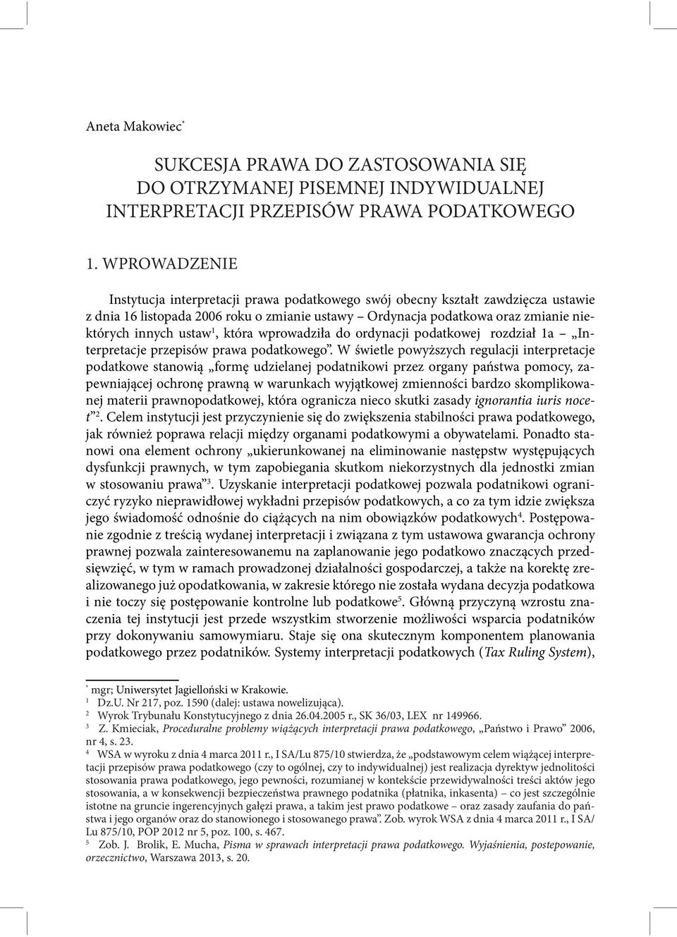 1, która wprowadziła do ordynacji podatkowej rozdział 1a Interpretacje przepisów prawa podatkowego.