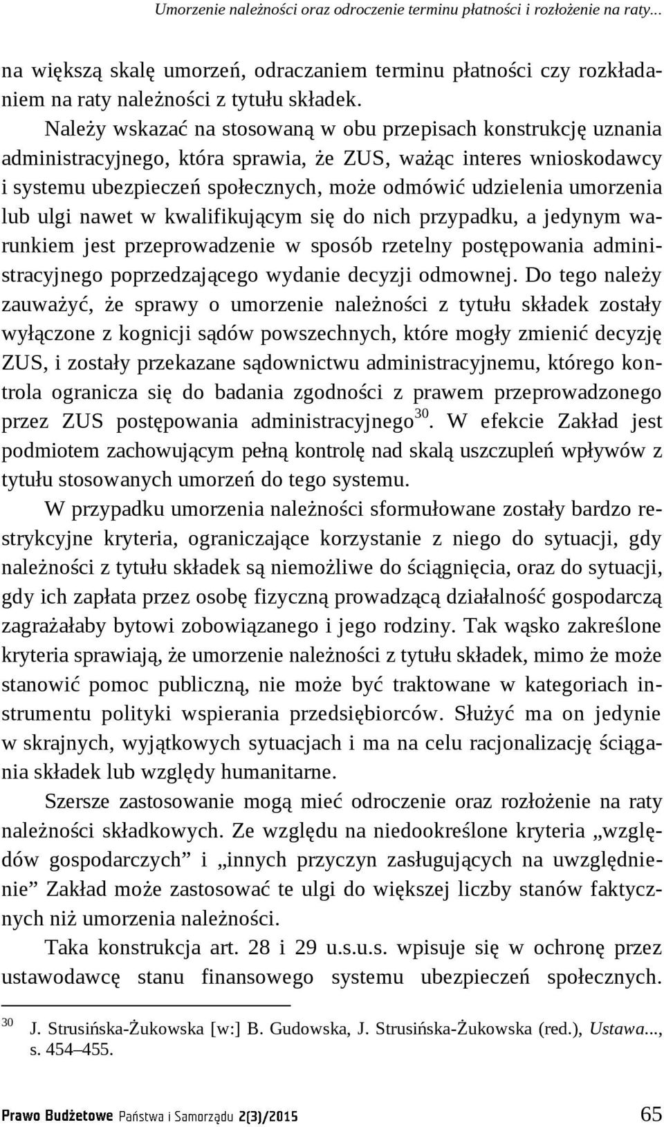 umorzenia lub ulgi nawet w kwalifikującym się do nich przypadku, a jedynym warunkiem jest przeprowadzenie w sposób rzetelny postępowania administracyjnego poprzedzającego wydanie decyzji odmownej.