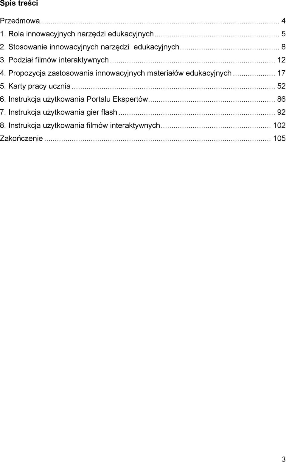 Propozycja zastosowania innowacyjnych materiałów edukacyjnych... 17 5. Karty pracy ucznia... 52 6.