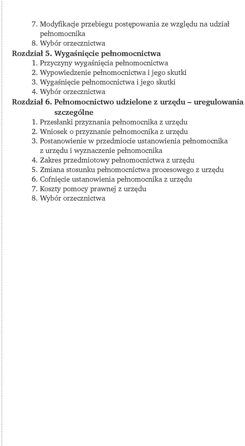 Przesłanki przyznania pełnomocnika z urzędu 2. Wniosek o przyznanie pełnomocnika z urzędu 3. Postanowienie w przedmiocie ustanowienia pełnomocnika z urzędu i wyznaczenie pełnomocnika 4.