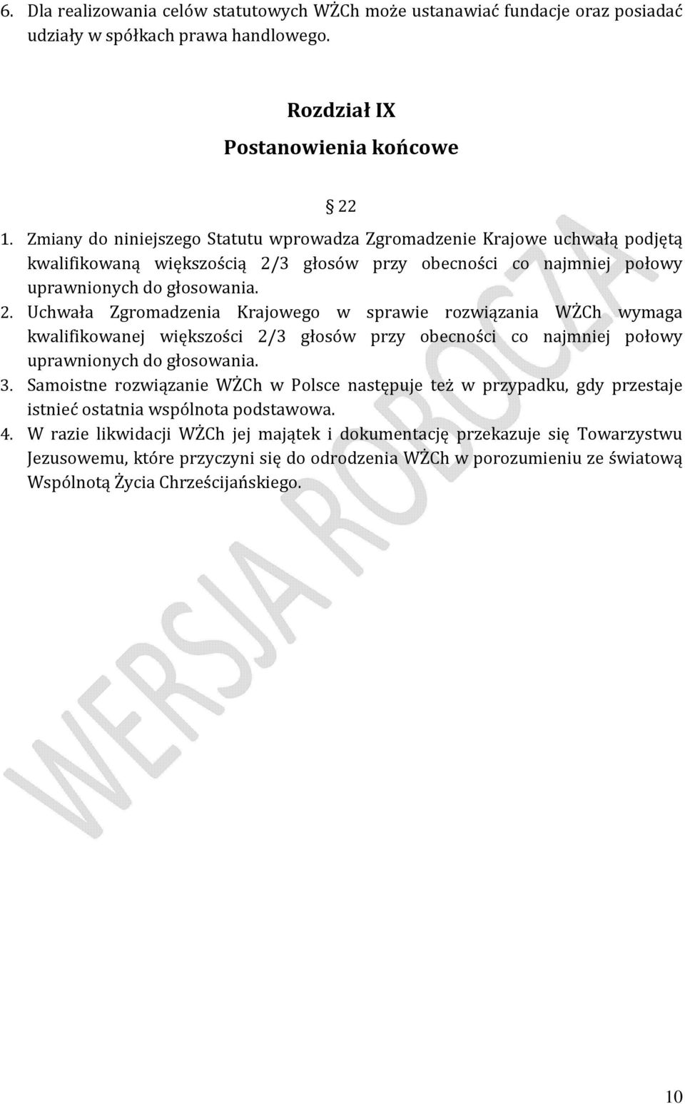 3 głosów przy obecności co najmniej połowy uprawnionych do głosowania. 2.