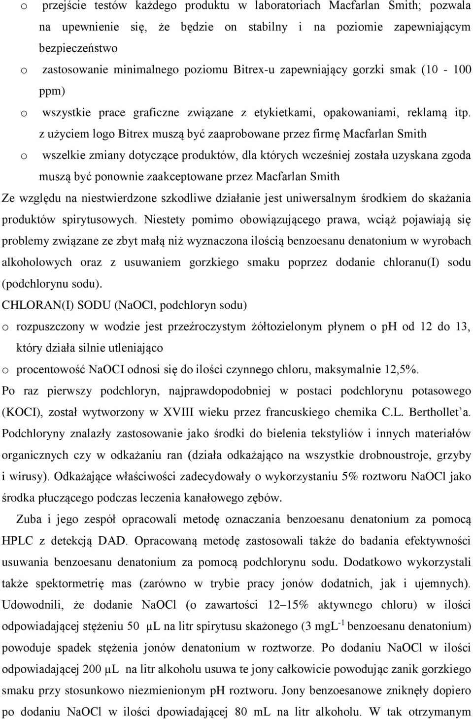 z użyciem logo Bitrex muszą być zaaprobowane przez firmę Macfarlan Smith o wszelkie zmiany dotyczące produktów, dla których wcześniej została uzyskana zgoda muszą być ponownie zaakceptowane przez