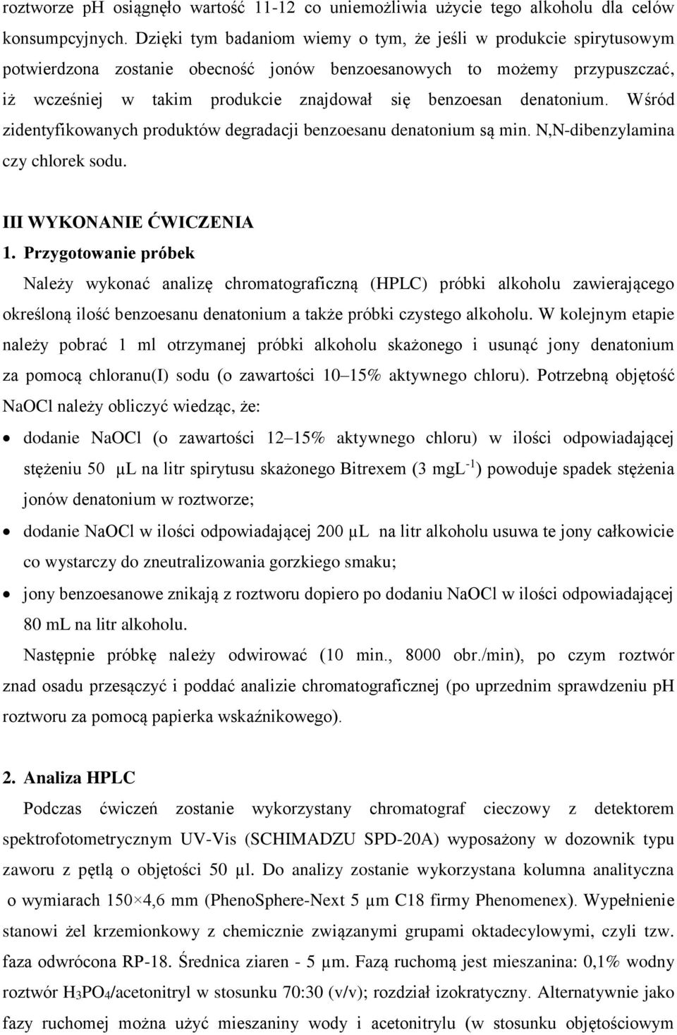 denatonium. Wśród zidentyfikowanych produktów degradacji benzoesanu denatonium są min. N,N-dibenzylamina czy chlorek sodu. III WYKONANIE ĆWICZENIA 1.