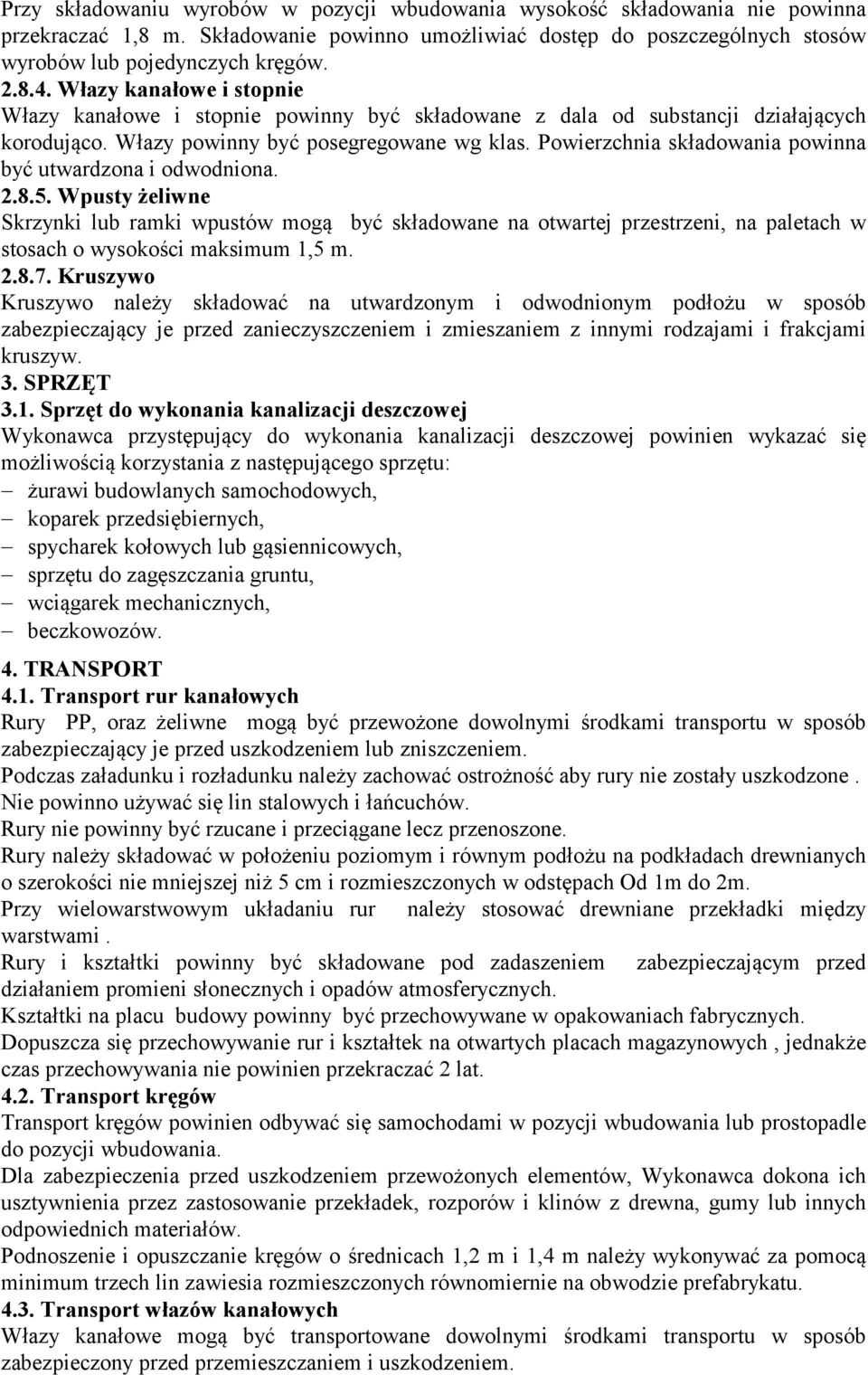 Powierzchnia składowania powinna być utwardzona i odwodniona. 2.8.5.