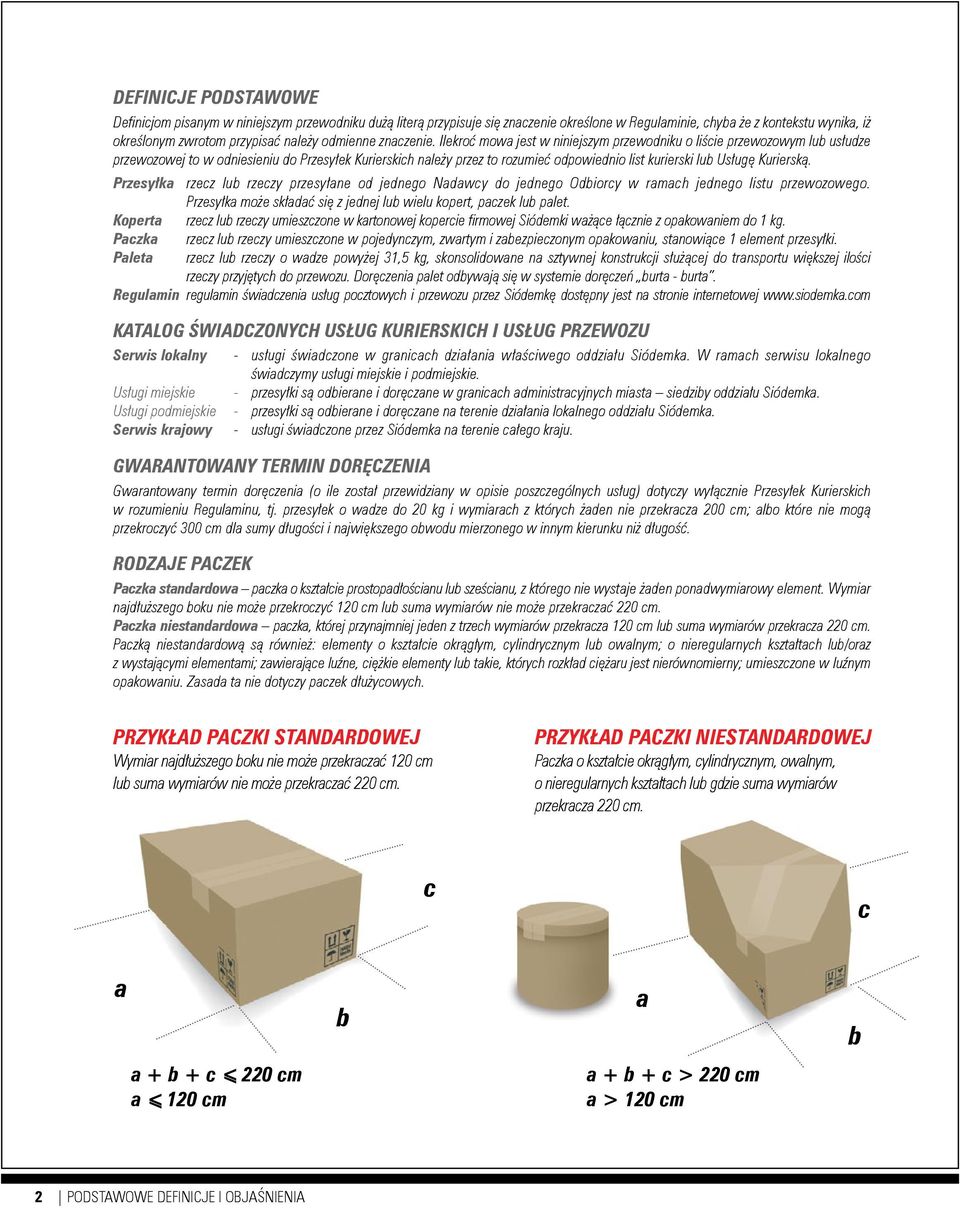 Ilekroć mowa jest w niniejszym przewodniku o liście przewozowym lub usłudze przewozowej to w odniesieniu do Przesyłek Kurierskich należy przez to rozumieć odpowiednio list kurierski lub Usługę