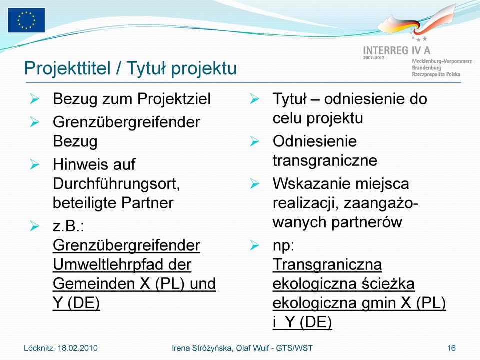 celu projektu Odniesienie transgraniczne Wskazanie miejsca realizacji, zaangażowanych partnerów np: