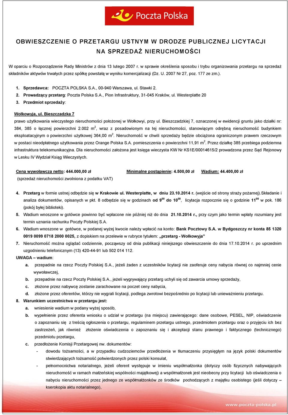 7 ze zm.). 1. Sprzedawca: POCZTA POLSKA S.A., 00-940 Warszawa, ul. Stawki 2. 2. Prowadzący przetarg: Poczta Polska S.A., Pion Infrastruktury, 31-045 Kraków, ul. Westerplatte 20 3.