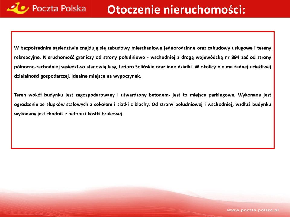 działki. W okolicy nie ma żadnej uciążliwej działalności gospodarczej. Idealne miejsce na wypoczynek.