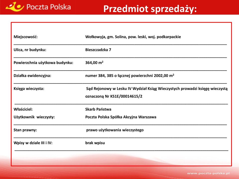 łącznej powierzchni 2002,00 m 2 Księga wieczysta: Sąd Rejonowy w Lesku IV Wydział Ksiąg Wieczystych prowadzi księgę wieczystą