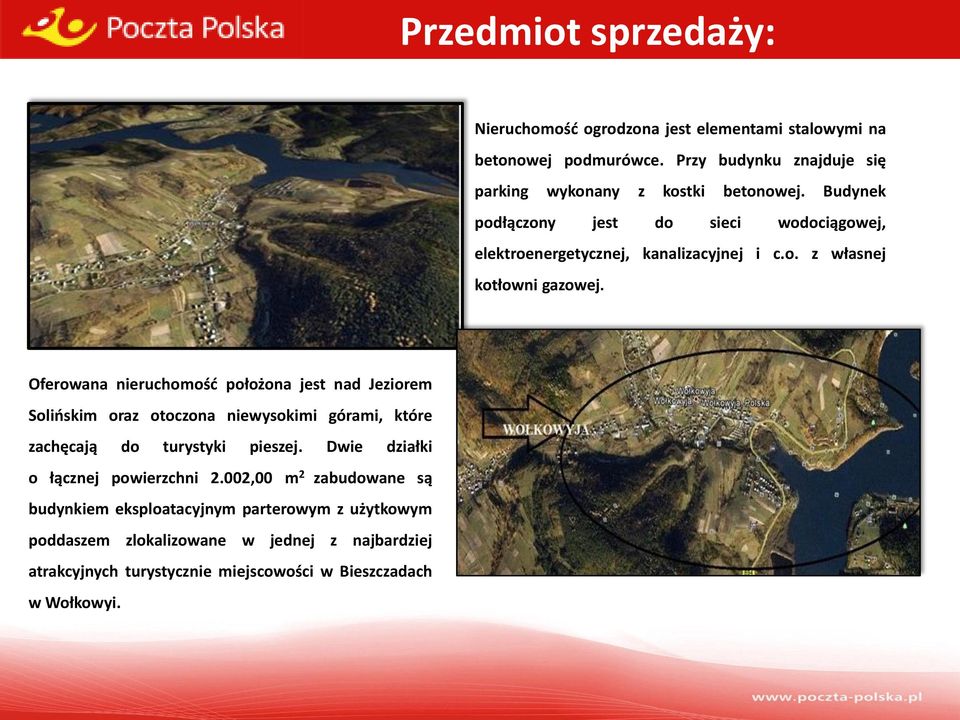 Oferowana nieruchomośd położona jest nad Jeziorem Solioskim oraz otoczona niewysokimi górami, które zachęcają do turystyki pieszej.