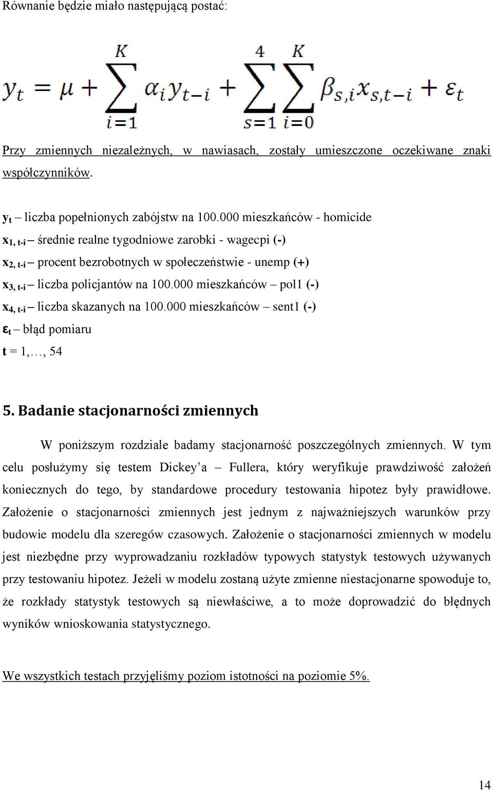 000 mieszkańców pol1 (-) x 4, t-i liczba skazanych na 100.000 mieszkańców sent1 (-) ε t błąd pomiaru t = 1,, 54 5.