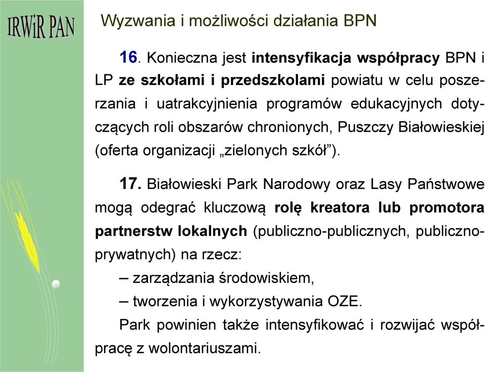 dotyczących roli obszarów chronionych, Puszczy Białowieskiej (oferta organizacji zielonych szkół ). 17.
