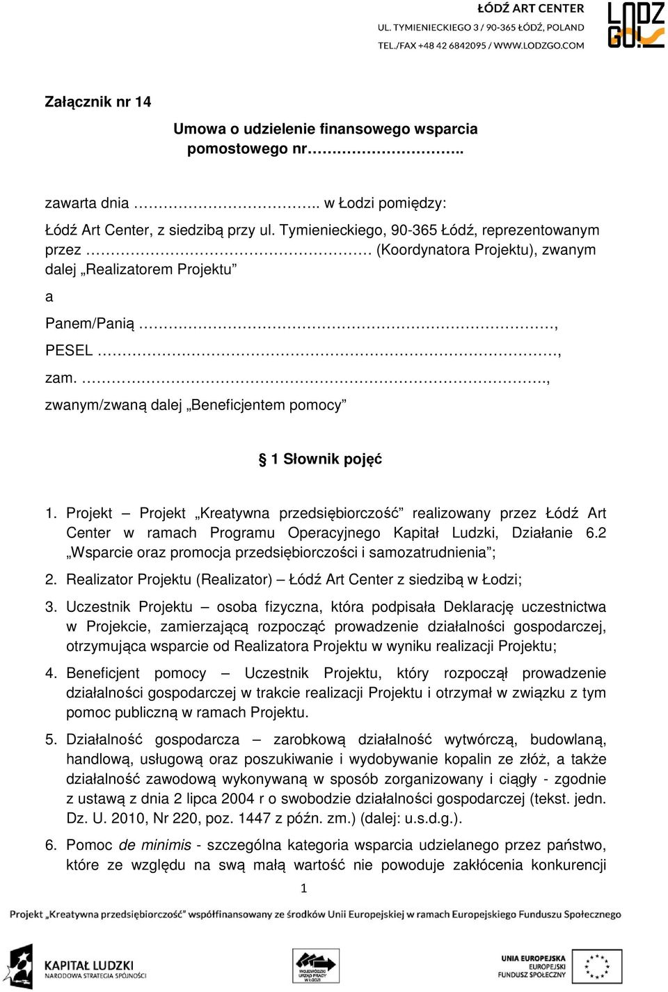 Projekt Projekt Kreatywna przedsiębiorczość realizowany przez Łódź Art Center w ramach Programu Operacyjnego Kapitał Ludzki, Działanie 6.