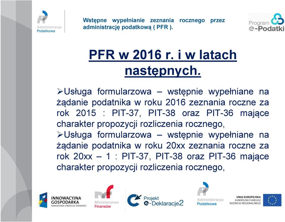 2015 : PIT-37, PIT-38 oraz PIT-36 mające charakter propozycji rozliczenia rocznego, Usługa