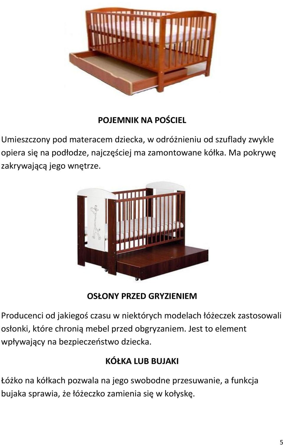 OSŁONY PRZED GRYZIENIEM Producenci od jakiegoś czasu w niektórych modelach łóżeczek zastosowali osłonki, które chronią mebel