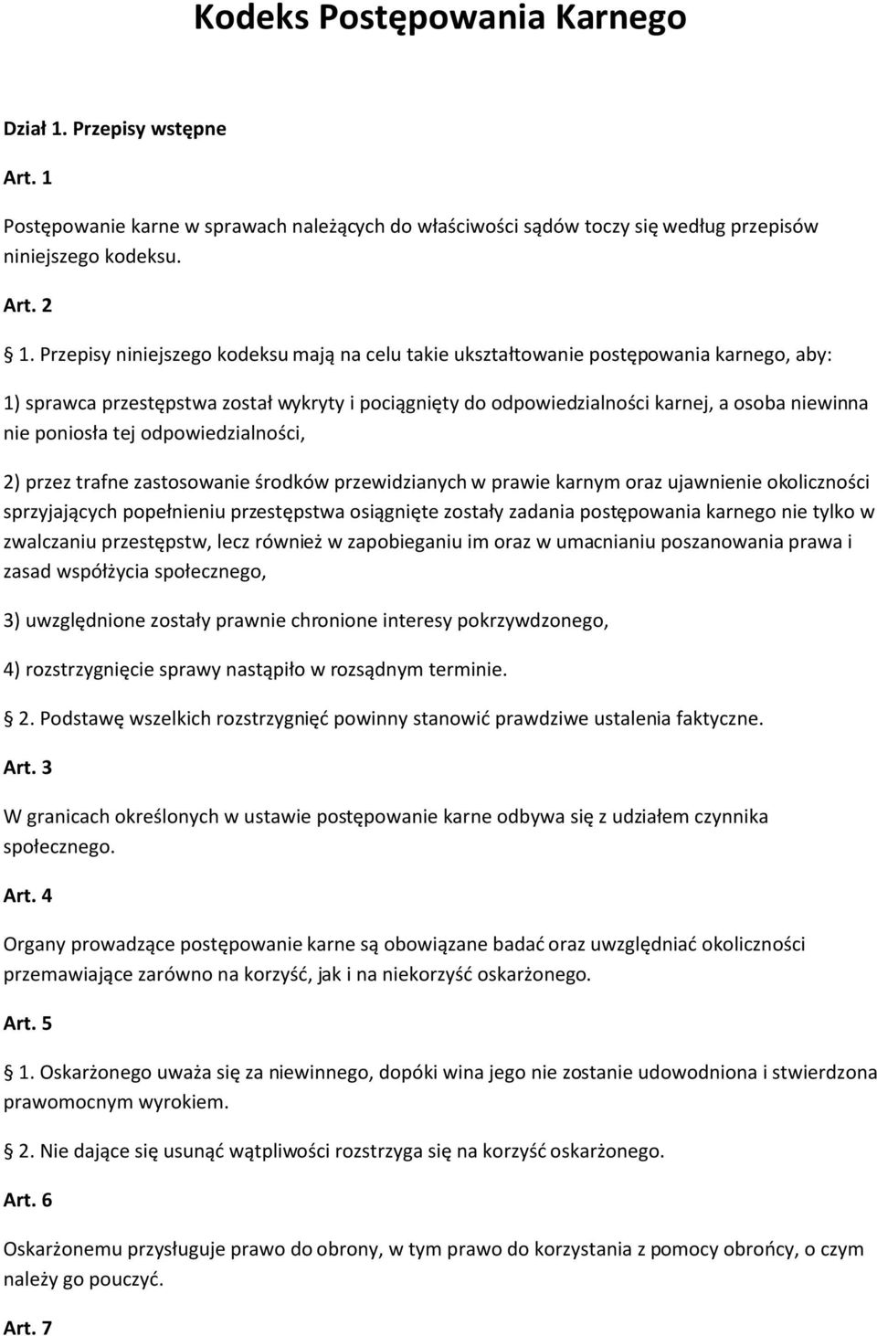 poniosła tej odpowiedzialności, 2) przez trafne zastosowanie środków przewidzianych w prawie karnym oraz ujawnienie okoliczności sprzyjających popełnieniu przestępstwa osiągnięte zostały zadania