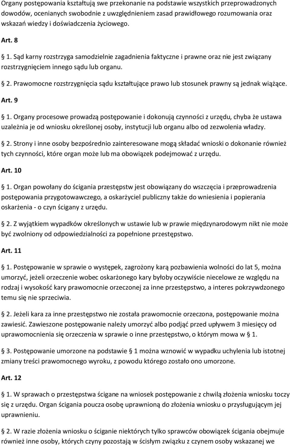 Prawomocne rozstrzygnięcia sądu kształtujące prawo lub stosunek prawny są jednak wiążące. Art. 9 1.