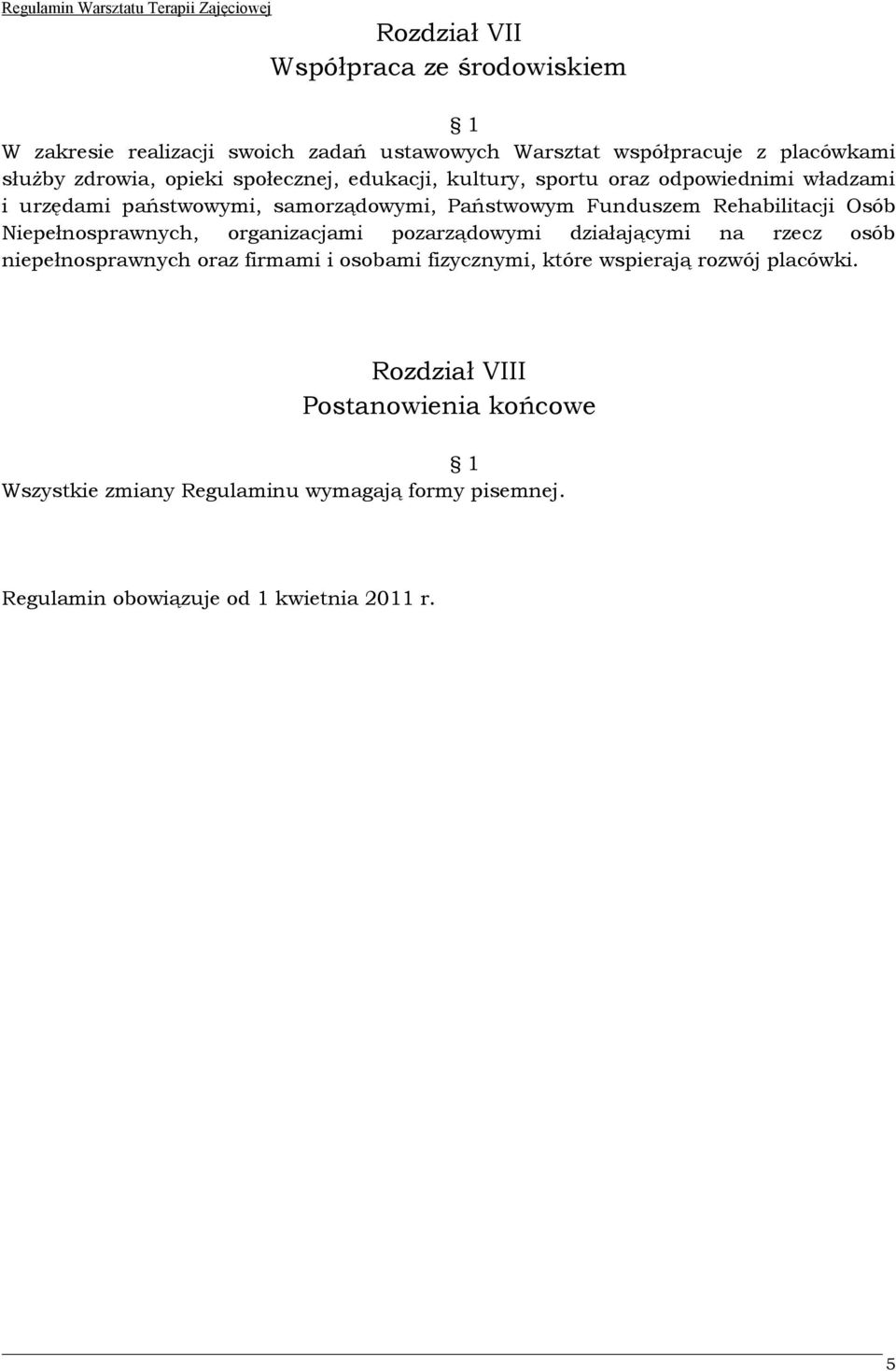 Niepełnosprawnych, organizacjami pozarządowymi działającymi na rzecz osób niepełnosprawnych oraz firmami i osobami fizycznymi, które wspierają