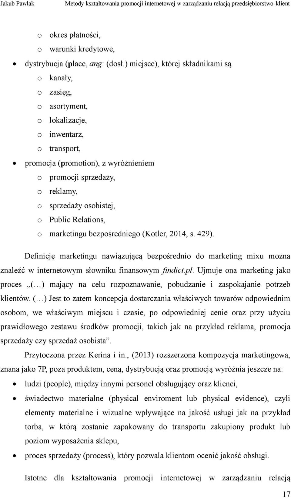 osobistej, o Public Relations, o marketingu bezpośredniego (Kotler, 2014, s. 429).