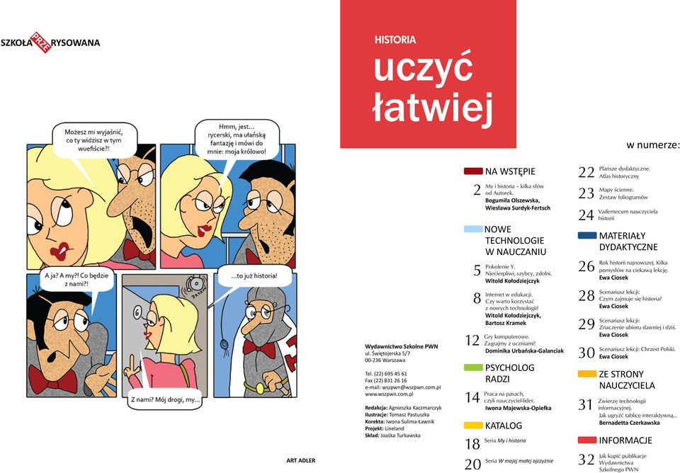 pl Redakcja: Agnieszka Kaczmarczyk Ilustracje: Tomasz Pastuszka Korekta: Iwona Sulima-Ławnik Projekt: Lineland Skład: Joaśka Turkawska 2 5 8 12 14 18 20 NA WSTĘPIE My i historia kilka słów od Autorek.