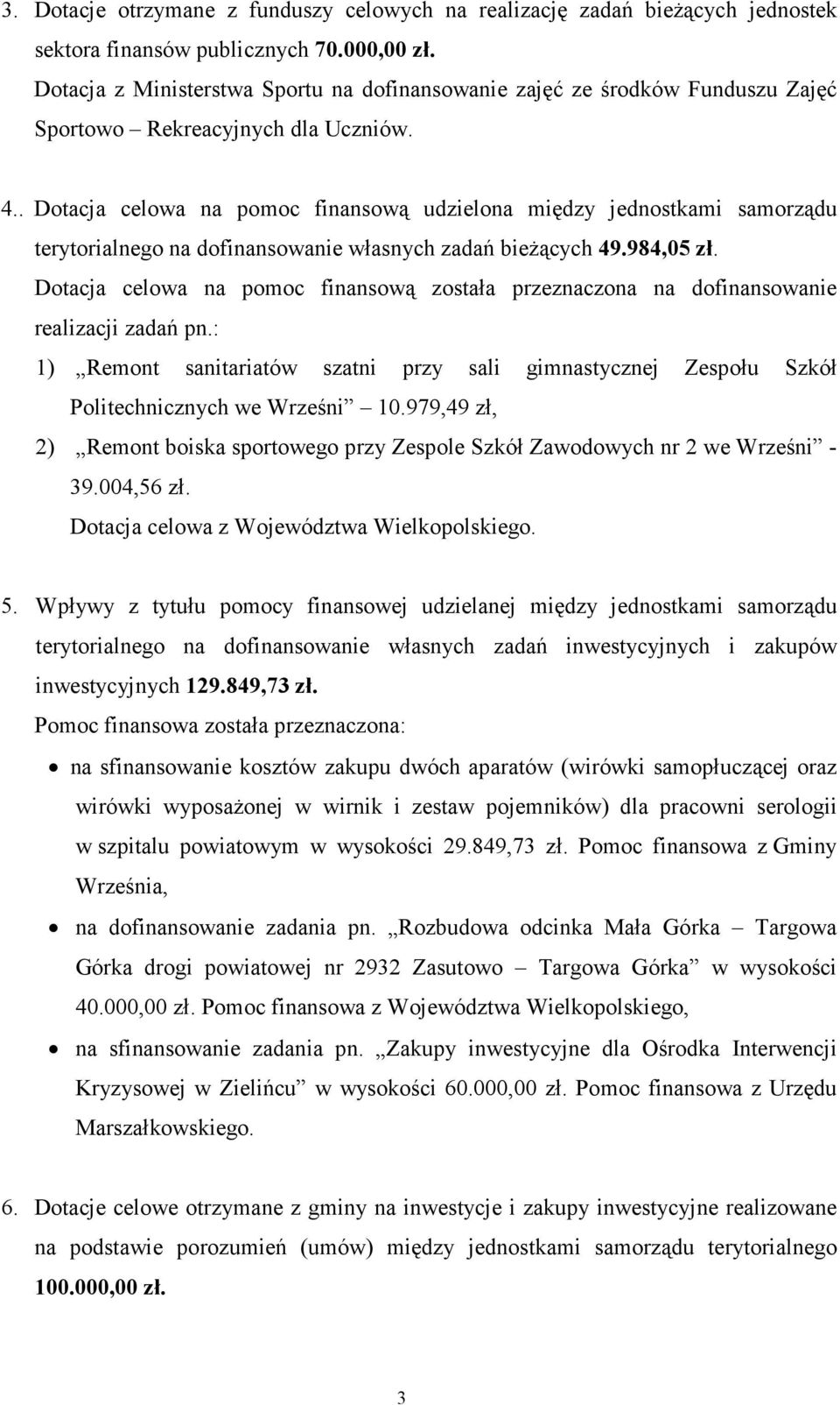 . Dotacja celowa na pomoc finansową udzielona między jednostkami samorządu terytorialnego na dofinansowanie własnych zadań bieżących 49.984,05 zł.