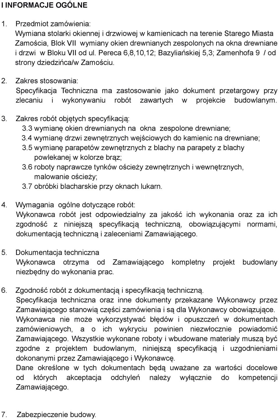 ul. Pereca 6,8,10,12; Bazyliańskiej 5,3; Zamenhofa 9 / od strony dziedzińca/w Zamościu. 2.