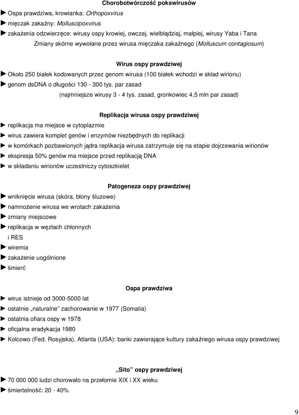 długości 130-300 tys. par zasad (najmniejsze wirusy 3-4 tys.