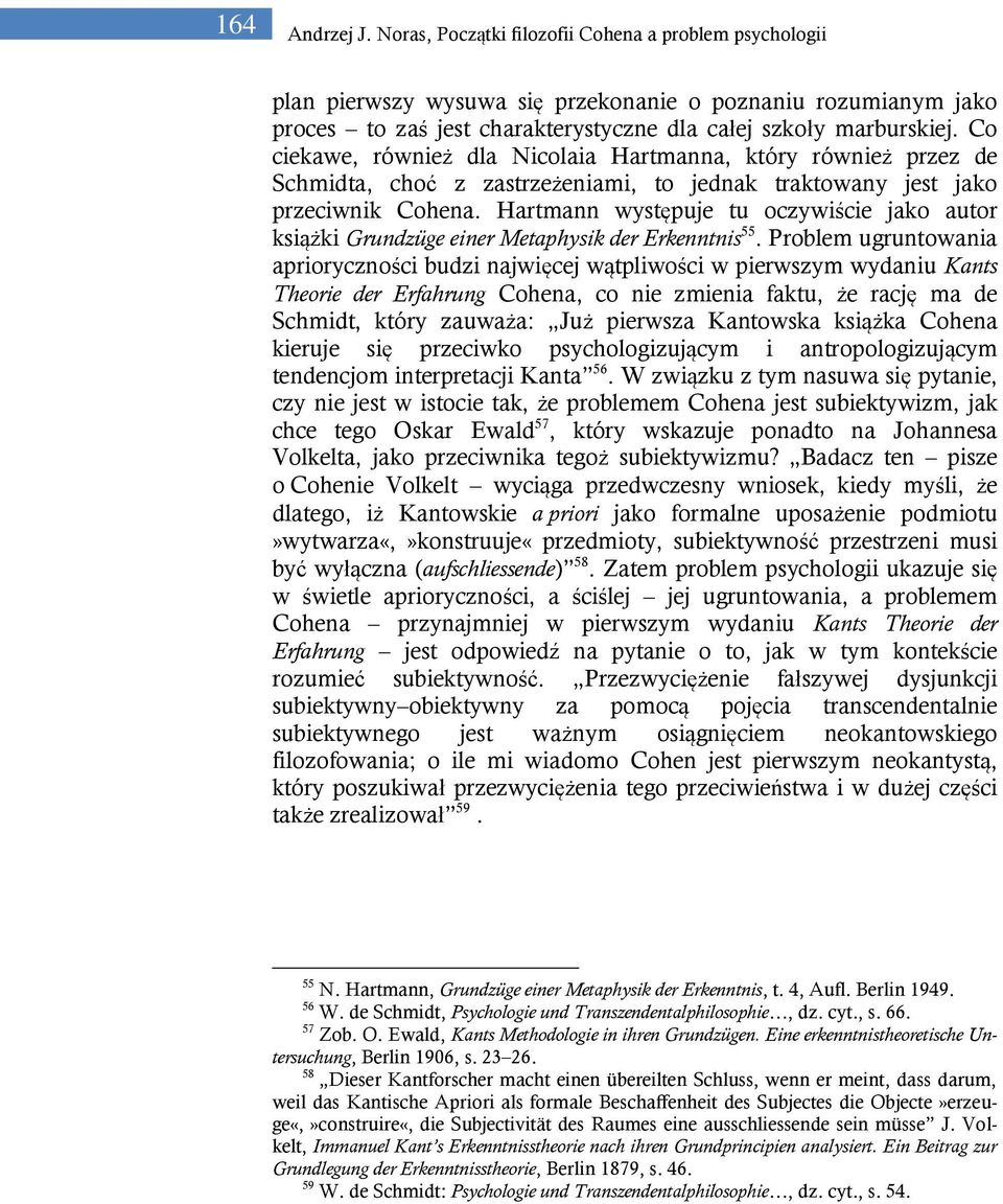 Hartmann występuje tu oczywiście jako autor książki Grundzüge einer Metaphysik der Erkenntnis 55.