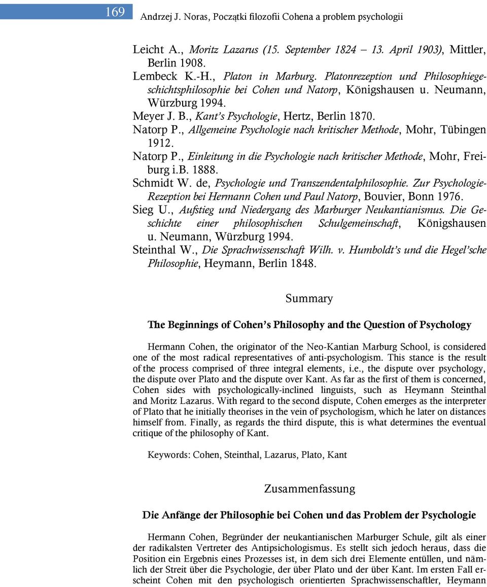 , Allgemeine Psychologie nach kritischer Methode, Mohr, Tübingen 1912. Natorp P., Einleitung in die Psychologie nach kritischer Methode, Mohr, Freiburg i.b. 1888. Schmidt W.