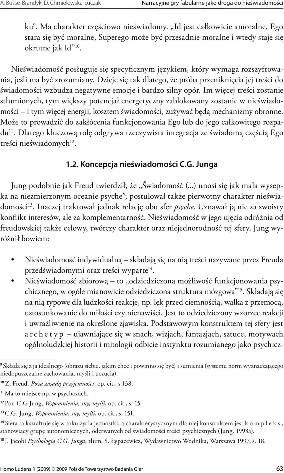 Nieświadomość posługuje się specyficznym językiem, który wymaga rozszyfrowania, jeśli ma być zrozumiany.