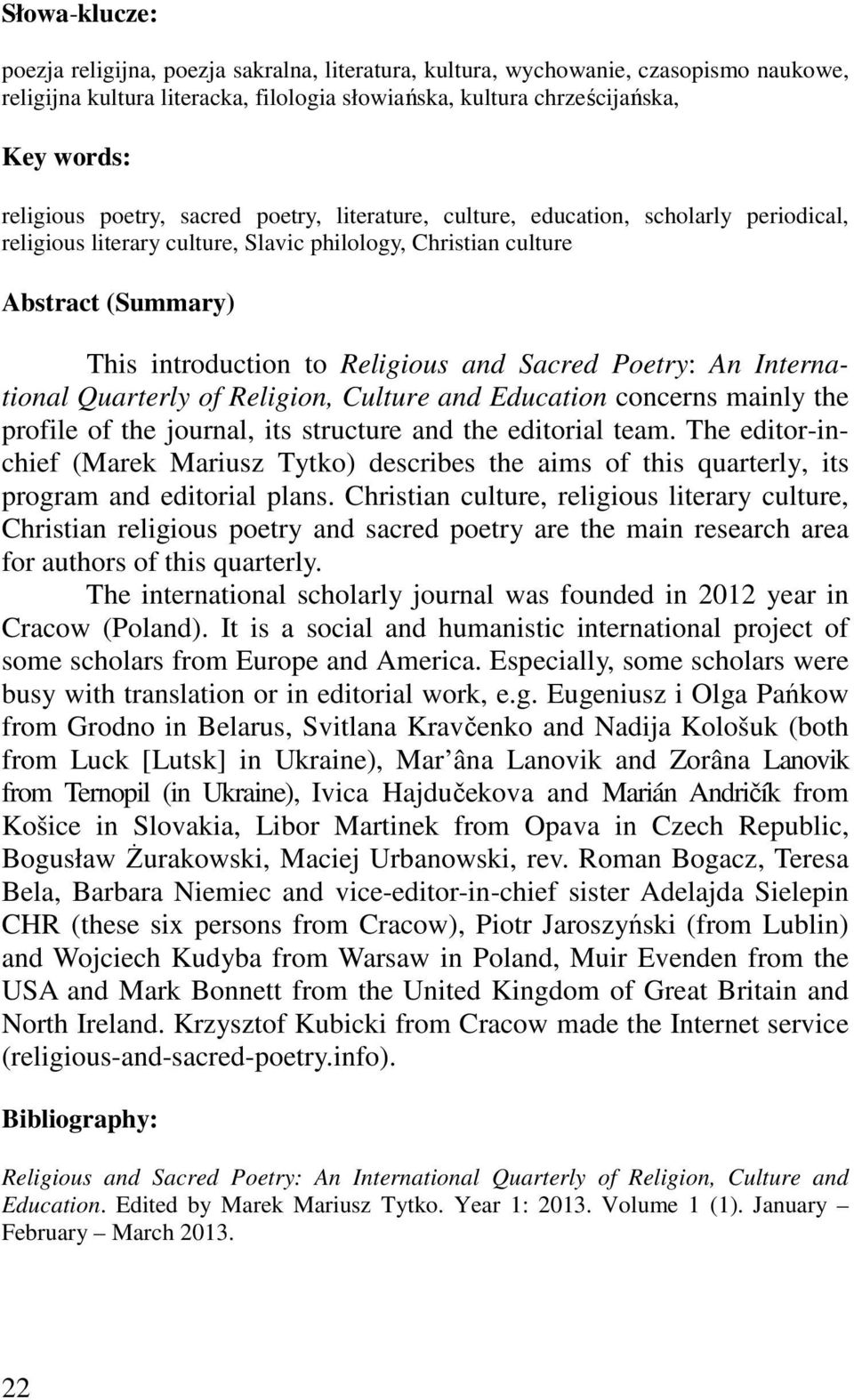 Sacred Poetry: An International Quarterly of Religion, Culture and Education concerns mainly the profile of the journal, its structure and the editorial team.