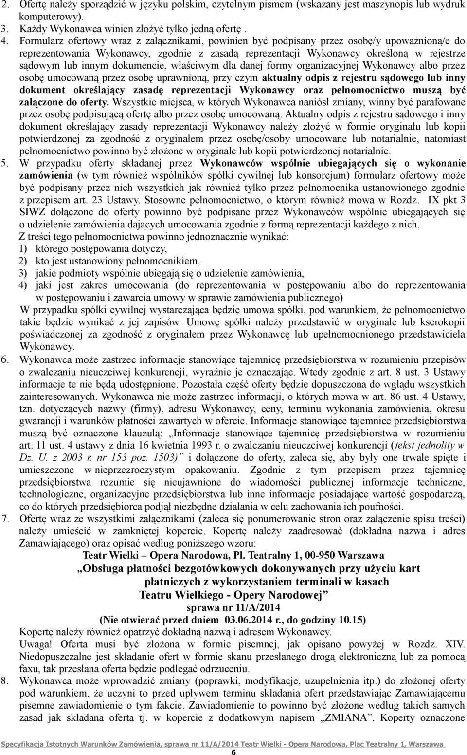 innym dokumencie, właściwym dla danej formy organizacyjnej Wykonawcy albo przez osobę umocowaną przez osobę uprawnioną, przy czym aktualny odpis z rejestru sądowego lub inny dokument określający