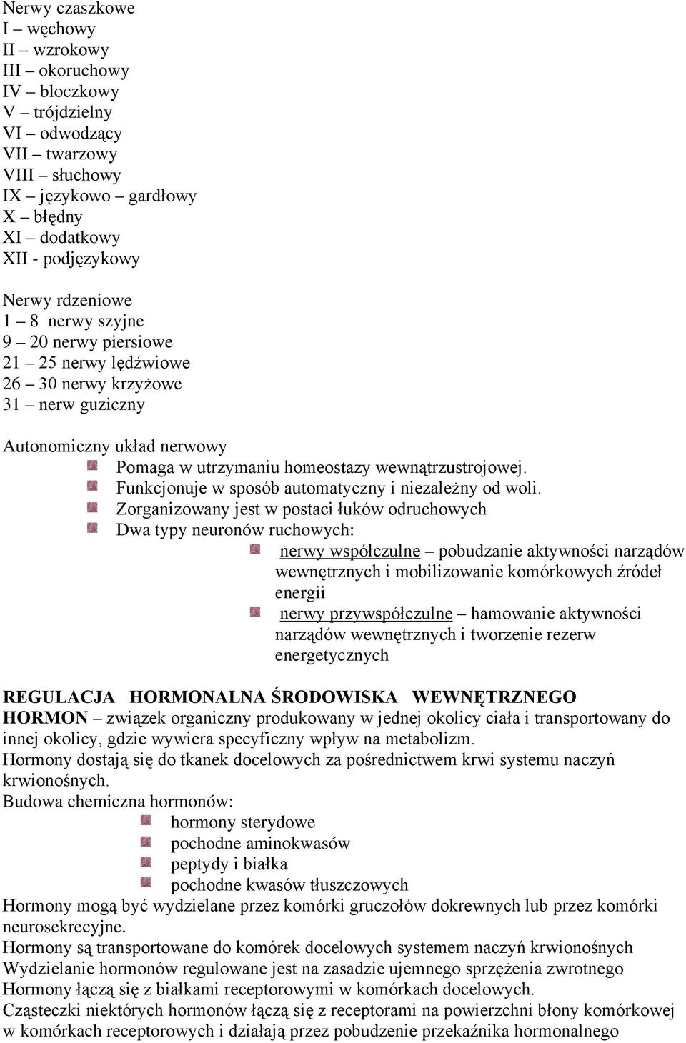 Funkcjonuje w sposób automatyczny i niezależny od woli.