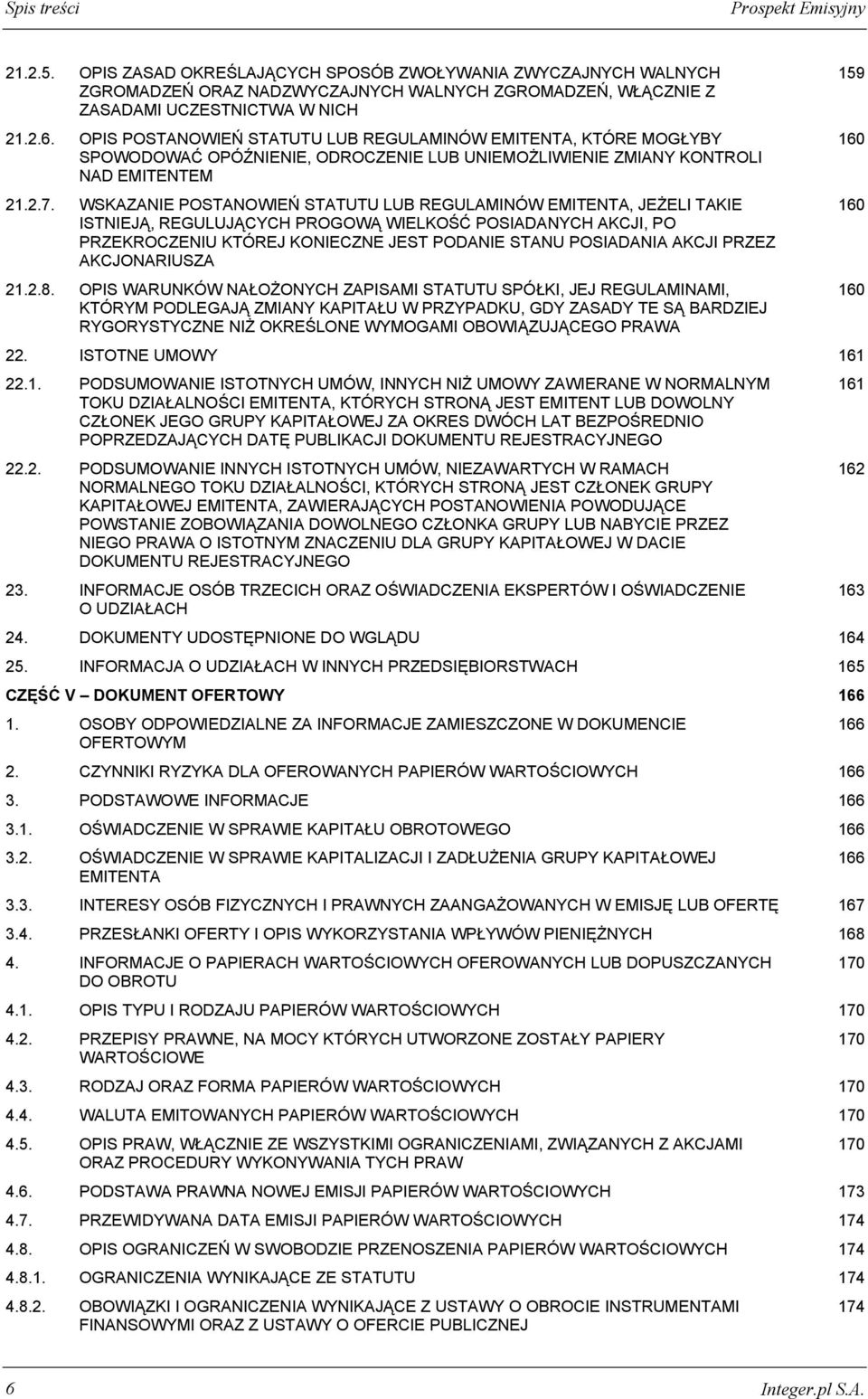 WSKAZANIE POSTANOWIEŃ STATUTU LUB REGULAMINÓW EMITENTA, JEŻELI TAKIE ISTNIEJĄ, REGULUJĄCYCH PROGOWĄ WIELKOŚĆ POSIADANYCH AKCJI, PO PRZEKROCZENIU KTÓREJ KONIECZNE JEST PODANIE STANU POSIADANIA AKCJI