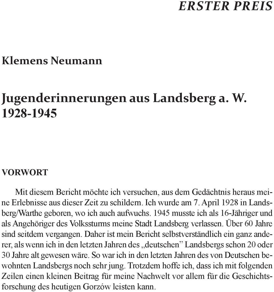 Über 60 Jahre sind seitdem vergangen. Daher ist mein Bericht selbstverständlich ein ganz anderer, als wenn ich in den letzten Jahren des deutschen Landsbergs schon 20 oder 30 Jahre alt gewesen wäre.